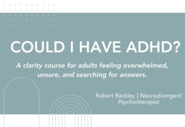 Could I Have ADHD course slide by Robert Rackley, specialist ADHD therapist — supportive guide to recognising ADHD traits in adults.
