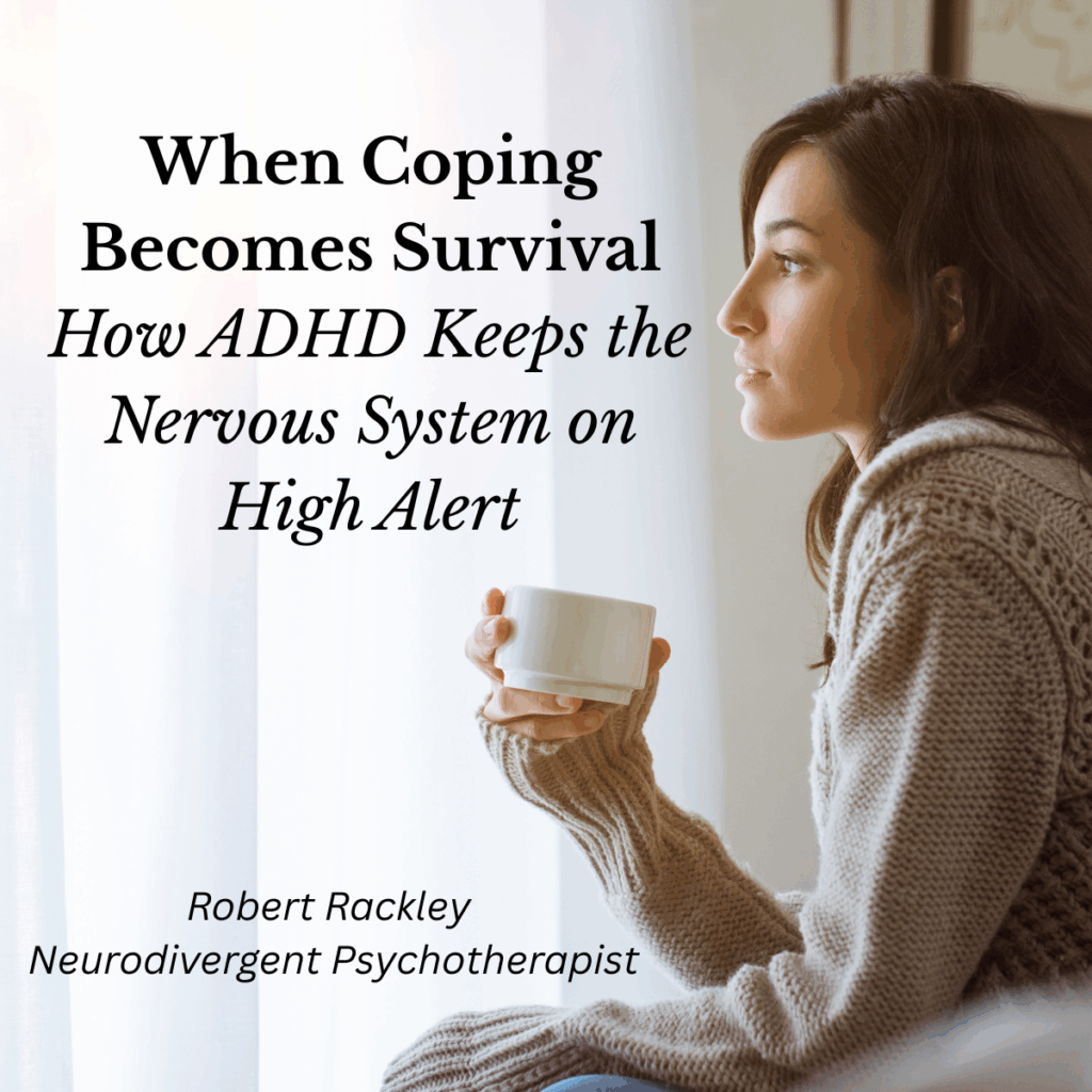 Robert Rackley The Hidden Cost of Coping: ADHD and Survival Mode