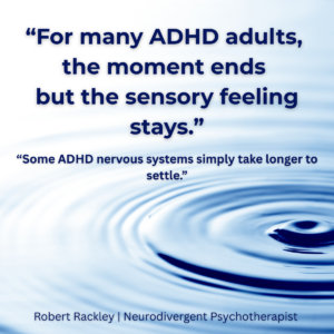 Quote graphic: “For many ADHD adults, the moment ends but the sensory feeling stays,” placed over a ripple background to illustrate lingering sensory experiences in ADHD.