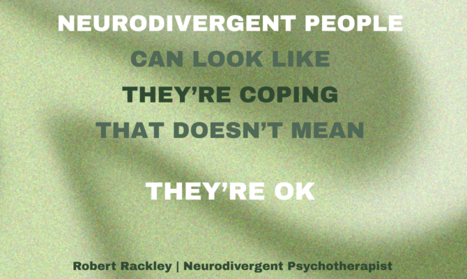 Neurodivergent People Can Look Like They’re Coping — But That Doesn’t Mean They’re OK