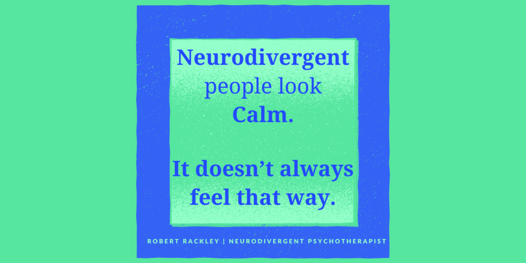 Robert Rackley Neurodivergent People Can Look Calm But Feel Overwhelmed (ADHD & Autism)