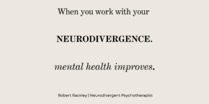 Text graphic about stopping masking in ADHD and autism and working with neurodivergence to improve mental health