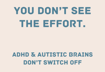 You Don’t See the Effort: The Hidden Work Behind ADHD and Autistic Minds