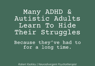 Many ADHD & Autistic Adults Learn To Hide Their Struggles