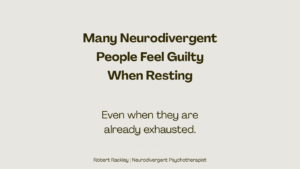 Neurodivergent adults feeling guilty while resting despite exhaustion