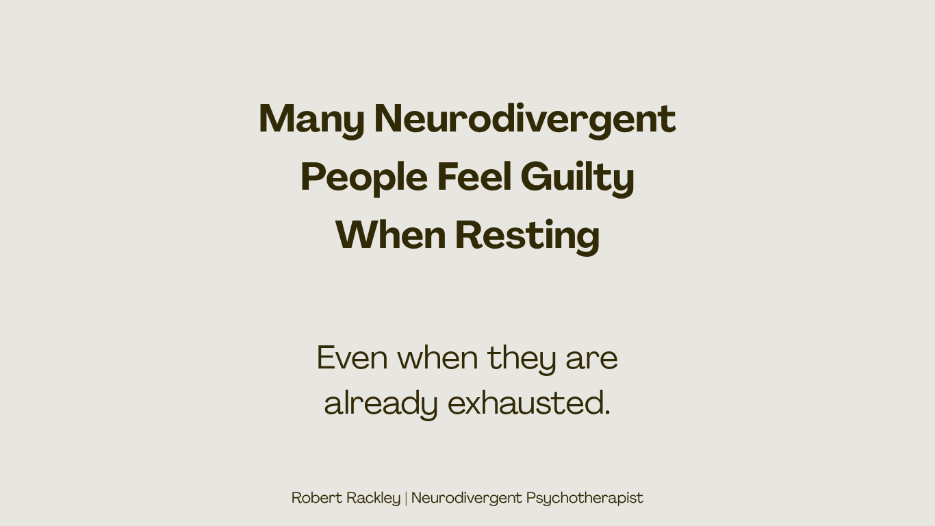 Robert Rackley Many Neurodivergent People Feel Guilty Even When Resting