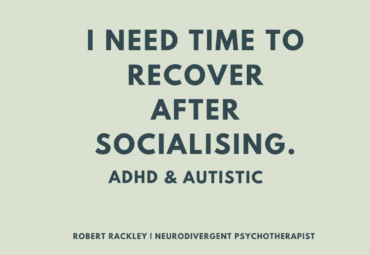 Why Many ADHD and Autistic Adults Need Time to Recover After Socialising