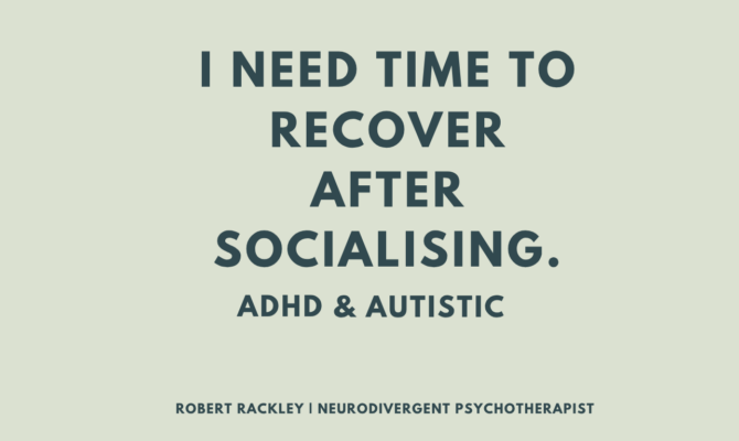 Why Many ADHD and Autistic Adults Need Time to Recover After Socialising
