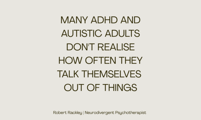 Why Do ADHD and Autistic Adults Talk Themselves Out of Opportunities?