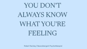 Graphic explaining alexithymia in ADHD and autism with the text "You Don't Always Know What You're Feeling".