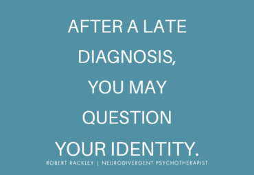 After a Late Diagnosis, You May Question Your Identity
