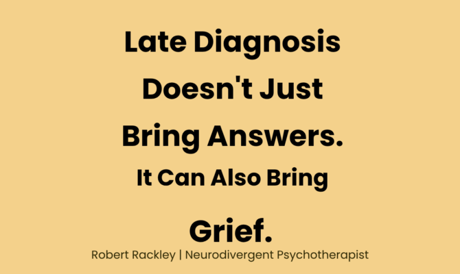 Late Diagnosis Doesn’t Just Bring Answers. It Can Also Bring Grief.