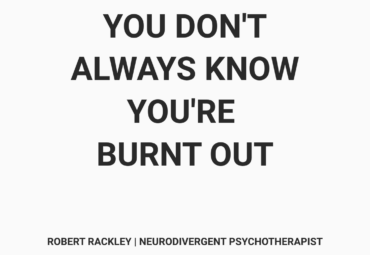 Why Many ADHD and Autistic Adults Don’t Realise They’re Burnt Out