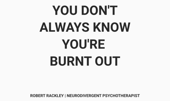 Why Many ADHD and Autistic Adults Don’t Realise They’re Burnt Out