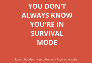 Why Many ADHD and Autistic Adults Live in Survival Mode Without Realising It