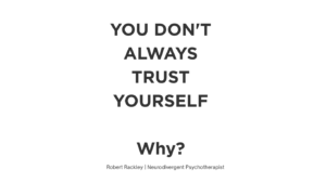 Many ADHD and autistic adults struggle to trust themselves after years of masking, criticism and self-doubt.