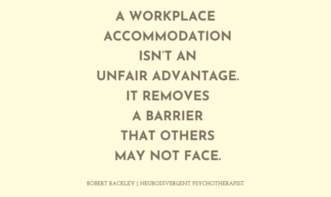 A Workplace Accommodation Isn’t an Unfair Advantage. It Removes a Barrier Others May Not Face