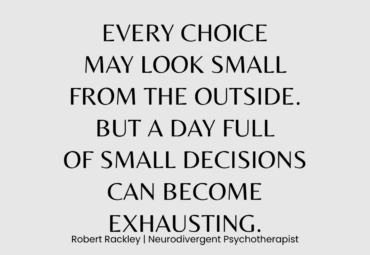 Why Small Decisions Can Become Exhausting for ADHD and Autistic Adults