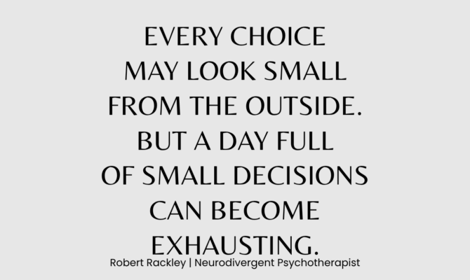 Why Small Decisions Can Become Exhausting for ADHD and Autistic Adults