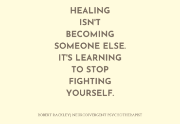 Healing Isn’t Becoming Someone Else. It’s Learning to Stop Fighting Yourself