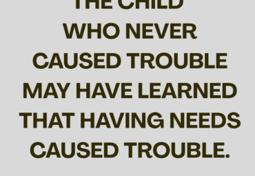 The Child Who Never Caused Trouble: When Having Needs Felt Unsafe