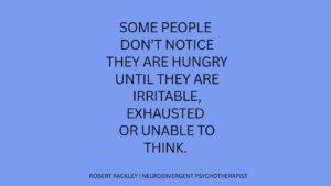 Graphic reading: “Some people don’t notice they are hungry until they are irritable, exhausted or unable to think.”