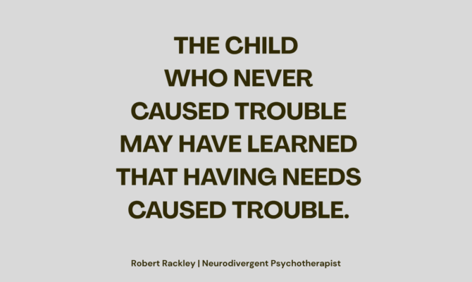 The Child Who Never Caused Trouble: When Having Needs Felt Unsafe